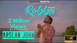 New Masihi Geet 2021  RABBA  By Worshiper  Arslan John  Ft  Sadaf Samuel  Full Video 4K [upl. by Brittan]