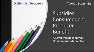 Subsidies Consumer and Producer Benefit [upl. by Bartolome]