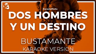 Dos Hombres Y Un Destino David Bustamante amp Alex LETRA  Instrumental KARAOKE [upl. by Eloken364]