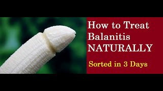 Best Treatment of Balanitis How to Treat Balanitis Naturally [upl. by Daub203]