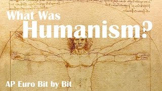 What Was Humanism AP Euro Bit by Bit 2 [upl. by Cavill396]