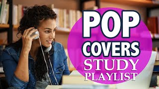 Pop Covers Study Mix 2020  Instrumental Music Playlist  No Lyrics  2 Hours [upl. by Vasileior]