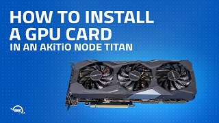 How to install a GPU card in an Akitio Node Titan [upl. by Potts]