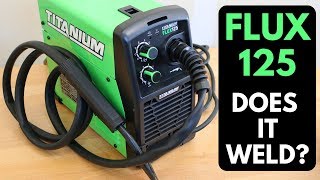 Tool Review Titanium EasyFlux 125 Welder from Harbor Freight [upl. by Teuton]