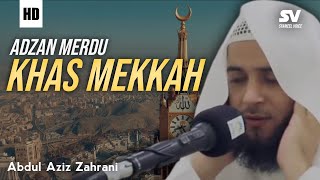 Adzan Mekkah  Abdul Aziz Zahrani [upl. by Esemaj910]