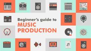 The Complete Beginners Guide To Music Production [upl. by Papst]