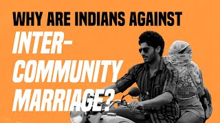 Why Are Indians Against InterCommunity Marriage [upl. by Yoreel566]