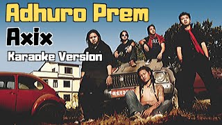 Adhuro Prem  Axix Karaoke Version [upl. by Enoed]