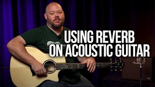 Using Reverb on Acoustic Guitar [upl. by Rawdan]