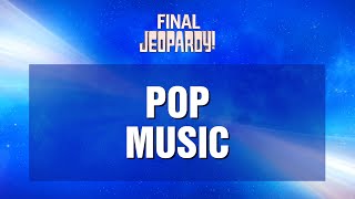 Final Jeopardy Pop Music  JEOPARDY [upl. by Lyndel823]