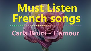 Must listen French songs Carla Bruni  Lamour EngFrench lyrics [upl. by Darryn563]