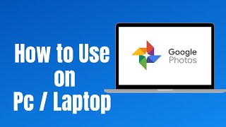 How to Use Google Photos on Laptop  PC 2021 [upl. by Maxim]