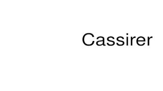 How to pronounce Cassirer [upl. by Shayne]