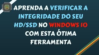 Aprenda a Verificar a Integridade do Seu HDSSD no Windows 10 com Esta Ótima Ferramenta [upl. by Craddock509]