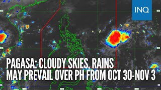 Pagasa Cloudy skies rains may prevail over PH from Oct 30Nov 3 [upl. by Dolley]