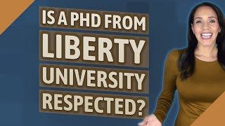 Is a PhD from Liberty University respected [upl. by Criswell142]