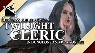 Twilight Cleric Subclass Guide for Dungeons and Dragons 5e [upl. by Joh]