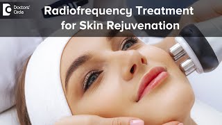 RADIOFREQUENCY TREATMENT for Skin Rejuvenation  Pros amp Cons  Dr Rasya Dixit  Doctors Circle [upl. by Artap]