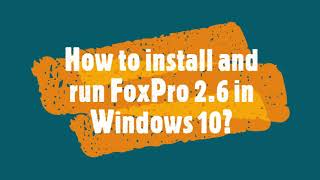 How to install FoxPro 26 in Windows 10 [upl. by Lynelle]