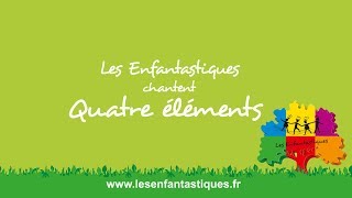 QUATRE ÉLÉMENTS  Les Enfantastiques [upl. by Shinberg]