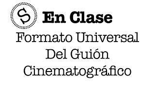 Formato Universal del Guión Cinematográfico  En Clase [upl. by Nakah948]