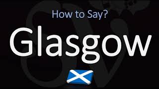 How to Pronounce Glasgow Scotland [upl. by Rani]