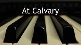 At Calvary  piano instrumental hymn [upl. by Okihcas470]