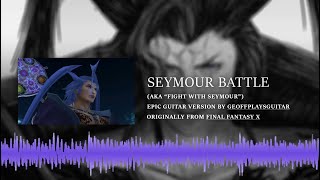 Final Fantasy X  Seymour Battle Epic Symphonic Metal Guitar [upl. by Bandeen]