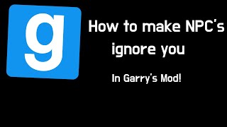 How to make NPCs ignore you in GMOD [upl. by Nnyloj]