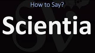 How to Pronounce Scientia CORRECTLY [upl. by Bara]