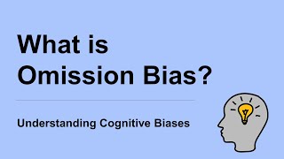 What is Omission Bias Definition and Example  Guide to Cognitive Biases [upl. by Darreg]