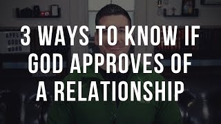 3 Signs God Approves of a Relationship Christian Relationship Advice [upl. by Quita]