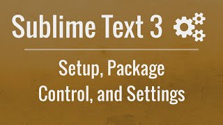 Sublime Text 3 Setup Package Control and Settings [upl. by Hancock]