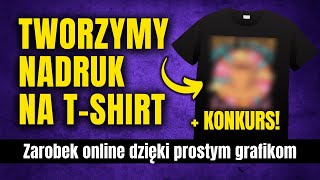 Jak tworzyć i sprzedawać nadruki na koszulki Jak zarabiać na grafikach  Pomysł na Biznes Online PL [upl. by Ahsaei]