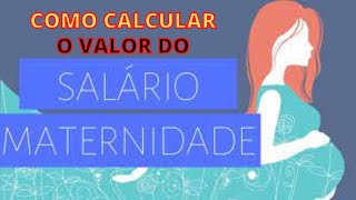 COMO CALCULAR O VALOR DO SALÁRIO MATERNIDADE [upl. by Nagaer]