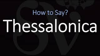 How to Pronounce Thessalonica CORRECTLY [upl. by Aenad475]